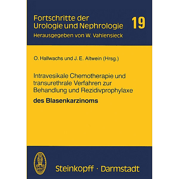 Intravesikale Chemotherapie und transurethrale Verfahren zur Behandlung und Rezidivprophylaxe des Blasenkarzinoms, O. Hallwachs, J. E. Altwein