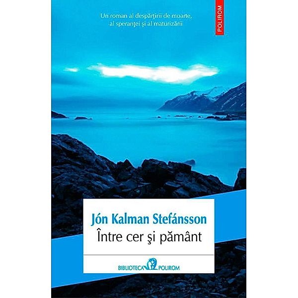 Între cer ¿i pamânt / Biblioteca Polirom, Jón Kalman Stefánsson