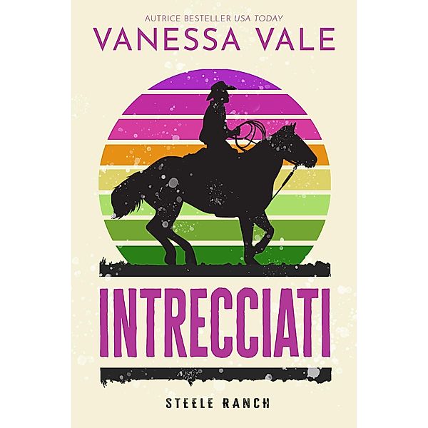 Intrecciati (Steele Ranch, #3) / Steele Ranch, Vanessa Vale