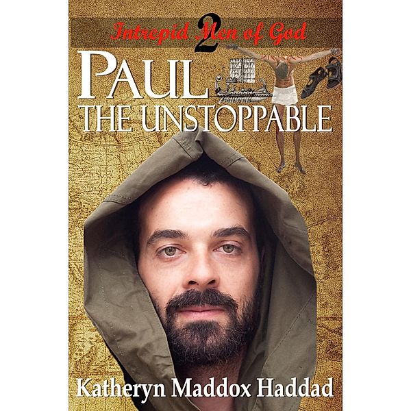 Intrepid Men of God: Paul: The Unstoppable (Intrepid Men of God, #2), Katheryn Maddox Haddad