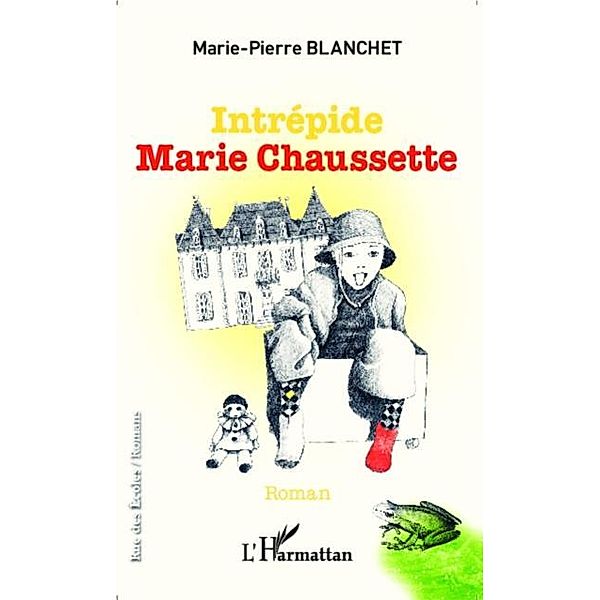 Intrepide Marie Chaussette / Hors-collection, Marie-Pierre Blanchet