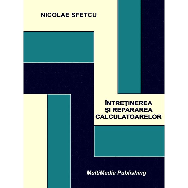 Întretinerea si repararea calculatoarelor, Nicolae Sfetcu