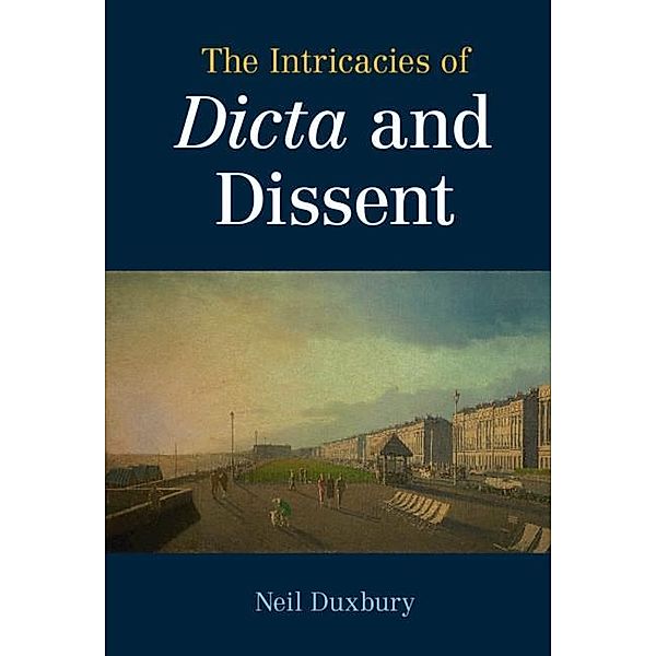 Intricacies of Dicta and Dissent, Neil Duxbury