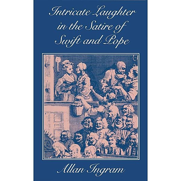 Intricate Laughter in the Satire of Swift and Pope, Allan Ingram