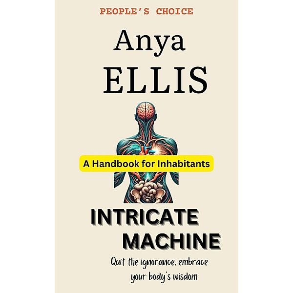 Intricate Machine - A User's Guide to the Human Body, Anya Ellis
