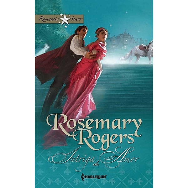 Intriga de amor / Romantic Stars, Rosemary Rogers