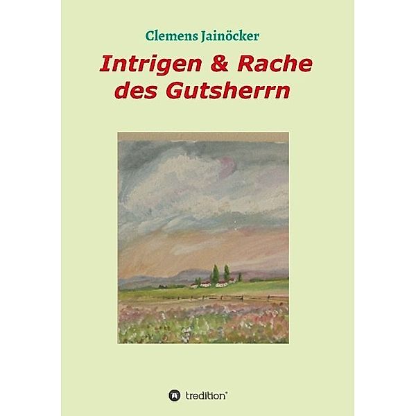 Intrigen & Rache des Gutsherrn, Clemens Jainöcker