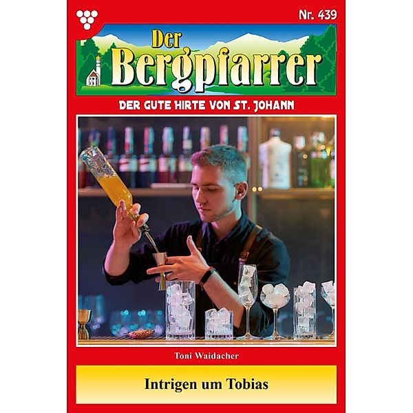 Intrigen um Tobias / Der Bergpfarrer Bd.439, TONI WAIDACHER