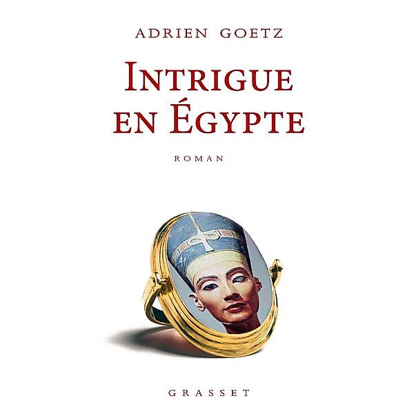 Intrigue en Egypte / Littérature Française, Adrien Goetz
