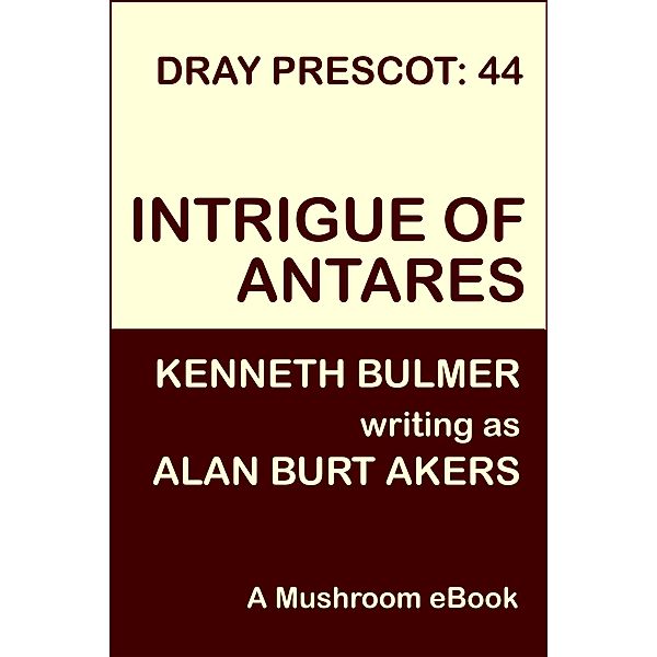 Intrigue of Antares (Dray Prescot, #44) / Dray Prescot, Alan Burt Akers