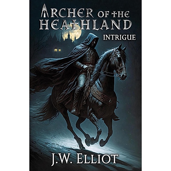 Intrigue (Prequel) / Archer of the Heathland, J. W. Elliot