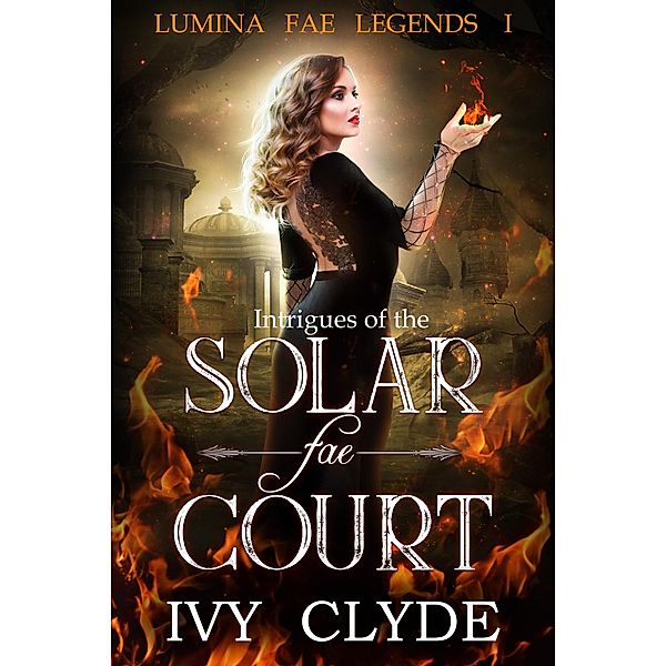 Intrigues of the Solar Fae Court (Lumina Fae Legends, #1) / Lumina Fae Legends, Ivy Clyde