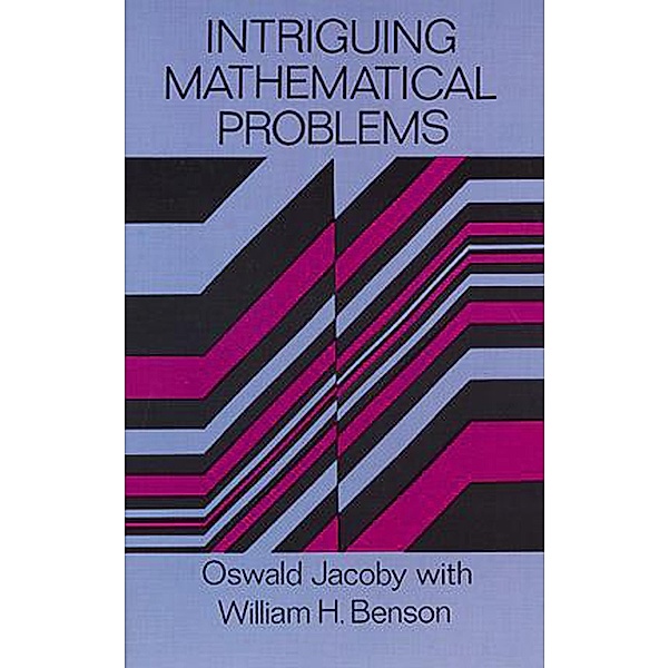 Intriguing Mathematical Problems / Dover Books on Mathematics, Oswald Jacoby, William H. Benson