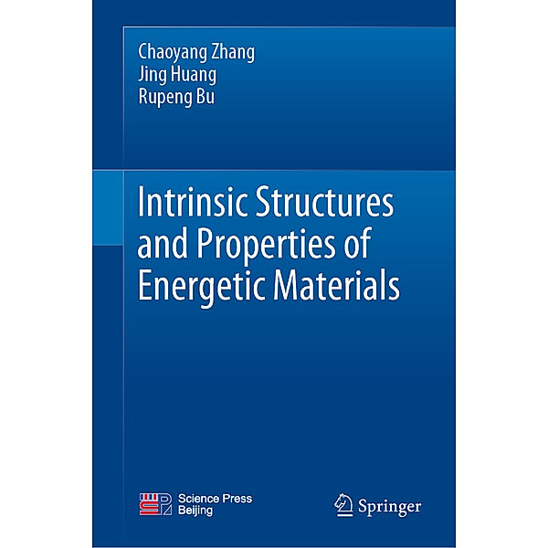 Intrinsic Structures and Properties of Energetic Materials, Chaoyang Zhang, Jing Huang, Rupeng Bu