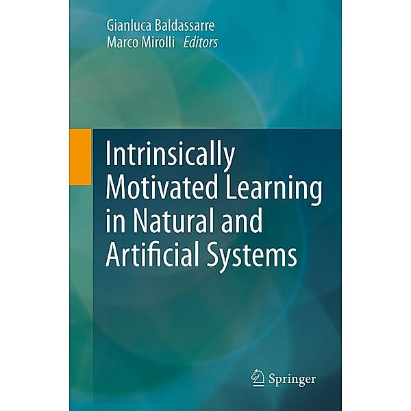 Intrinsically Motivated Learning in Natural and Artificial Systems