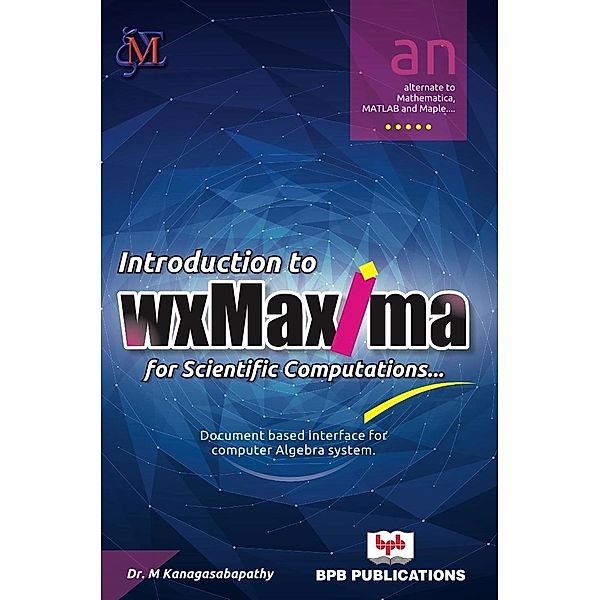 Intro to WXMaxima for Scientific Computations, M. Kanagasabapathy