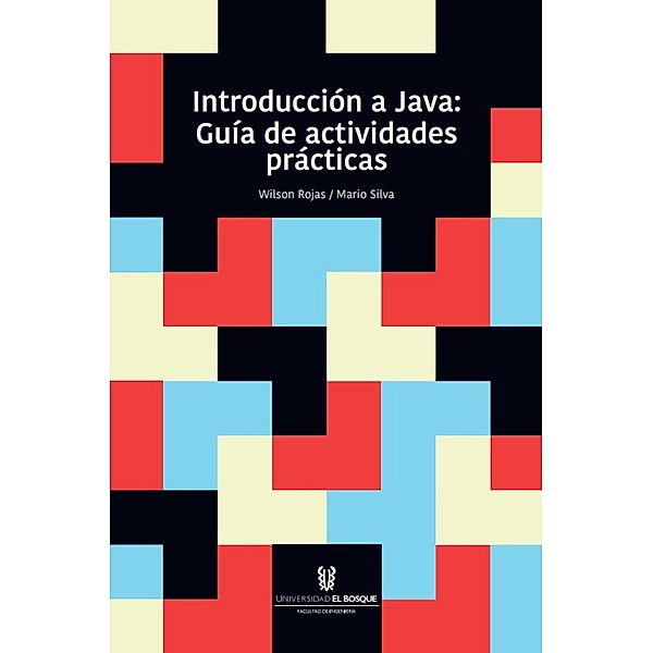 Introducción a Java: guía de actividades prácticas, Wilson Rojas Reales, Mario Silva Montoya