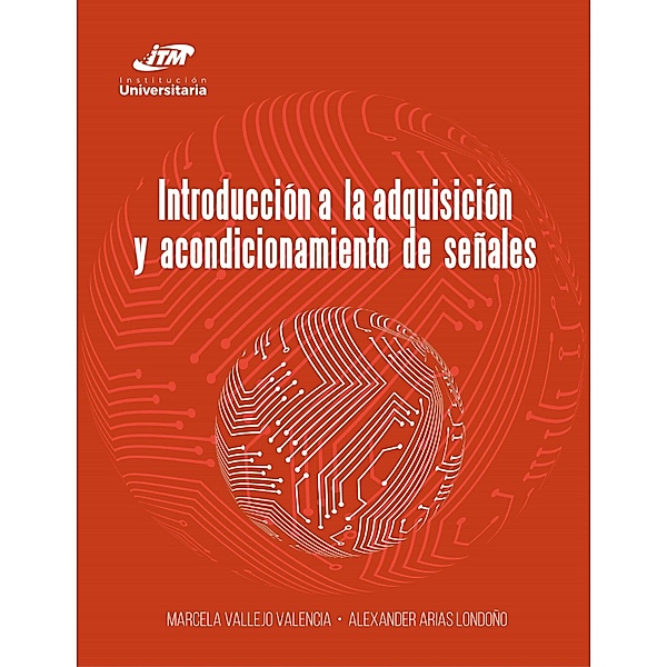 Introducción a la adquisición y acondicionamiento de señales, Marcela Vallejo Valencia, Alexander Arias Londoño