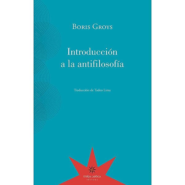 Introducción a la antifilosofía, Boris Groys, Tadeo Lima