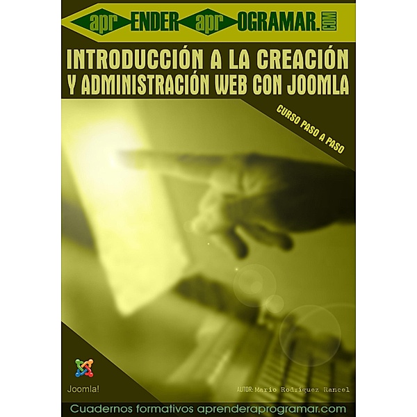 Introducción a la creación y administración web con Joomla / Cuadernos formativos aprenderaprogramar.com, Mario Rodríguez Rancel
