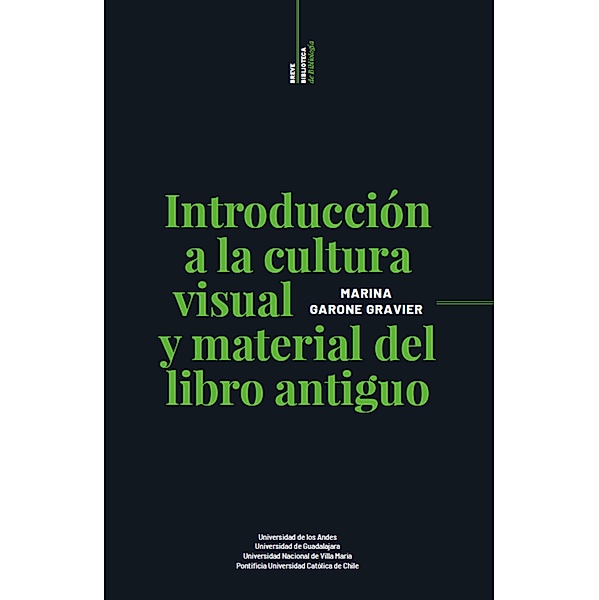 Introducción a la cultura visual y material del libro antiguo, Mariana Garone Gravier