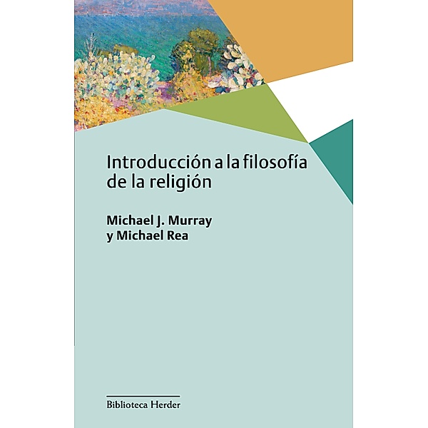 Introducción a la filosofía de la religión / Biblioteca Herder, Michael J. Murray, Michael C. Rea