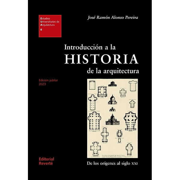 Introducción a la historia de la arquitectura, 2ª edición / Estudios Universitarios de Arquitectura (EUA), José Ramón Alonso Pereira