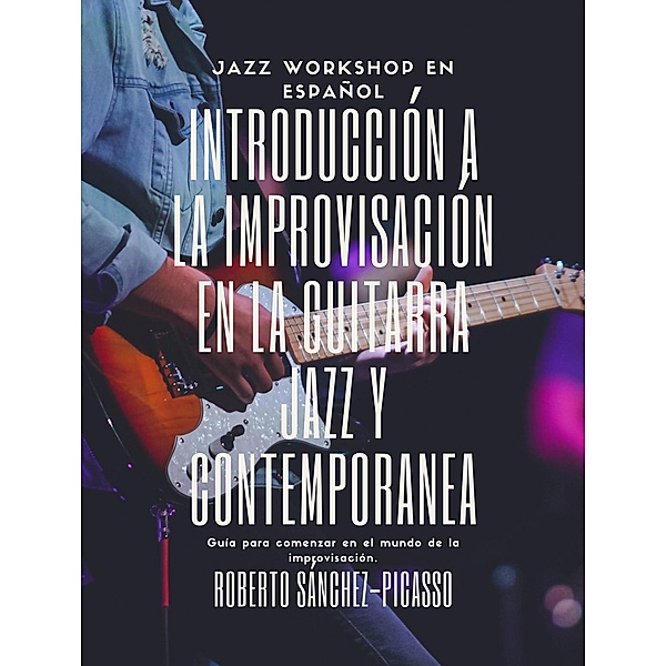 Introducción a la improvisación en la guitarra jazz y contemporánea, Roberto Sánchez Picasso