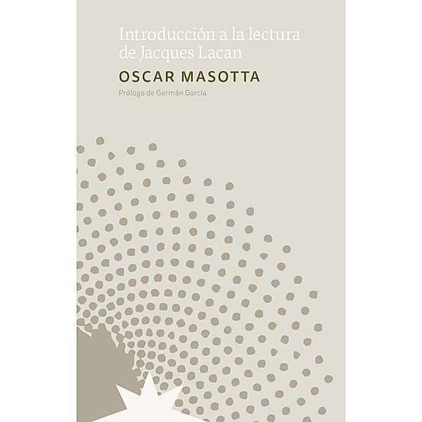 Introducción a la lectura de Jacques Lacan, Oscar Masotta, Germán García