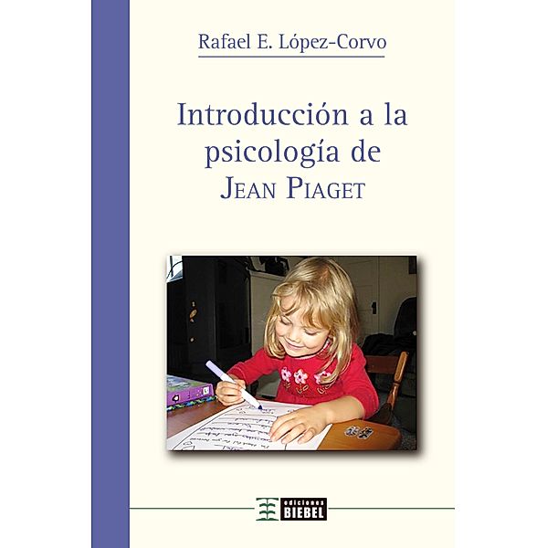 Introducción a la psicología de Jean Piaget, Rafael E. López-Corvo