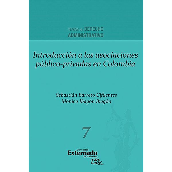 Introducción a las Asociaciones Público-Privadas en Colombia, Sebastián Barreto Cifuentes, Mónica Ibagón Ibagón