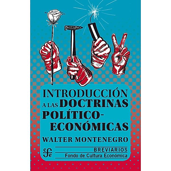 Introducción a las doctrinas político-económicas / Breviarios, Walter Montenegro