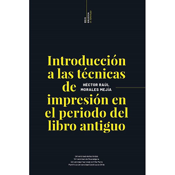 Introducción a las técnicas de impresión en el periodo del libro antiguo, Héctor Raúl Morales Mejía