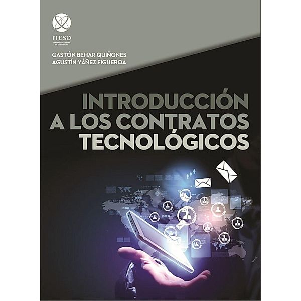 Introduccio´n a los contratos tecnolo´gicos, Gastón Behar Quiñones, Agustín Yáñez Figueroa