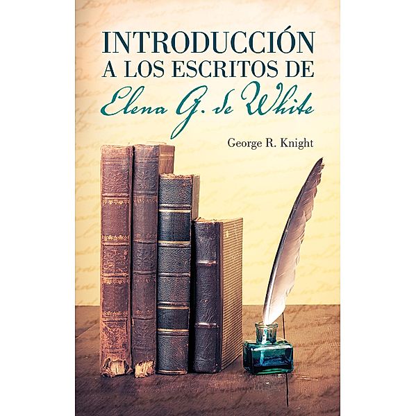 Introducción a los escritos de Elena G. de White, George Knight