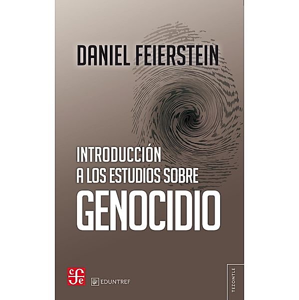 Introducción a los estudios sobre genocidio / Tezontle, Daniel Feierstein