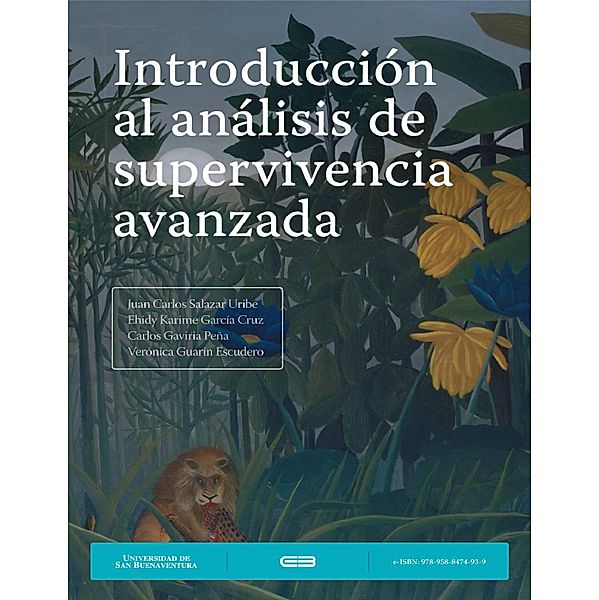 Introducción al análisis de supervivencia avanzada, Juan Carlos Salazar Uribe, Ehidy Karime García Cruz, Carlos Gaviria Peña, Verónica Guarín Escudero