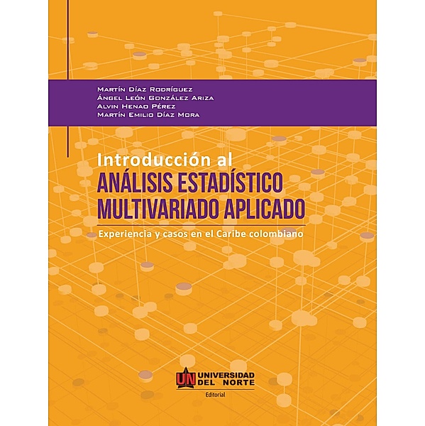 Introducción al análisis estadístico multivariado aplicado, Martín Díaz Rodríguez, Ángel León, Alvin Henao, Martín Emilio Díaz Mora