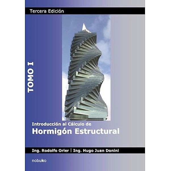 Introducción al cálculo de hormigón estructural. Tomo I, Rodolfo Orler, Hugo Donini