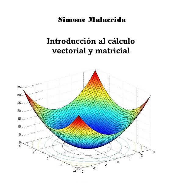 Introducción al cálculo vectorial y matricial, Simone Malacrida