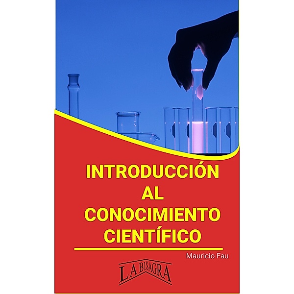 Introducción al Conocimiento Científico (RESÚMENES UNIVERSITARIOS) / RESÚMENES UNIVERSITARIOS, Mauricio Enrique Fau