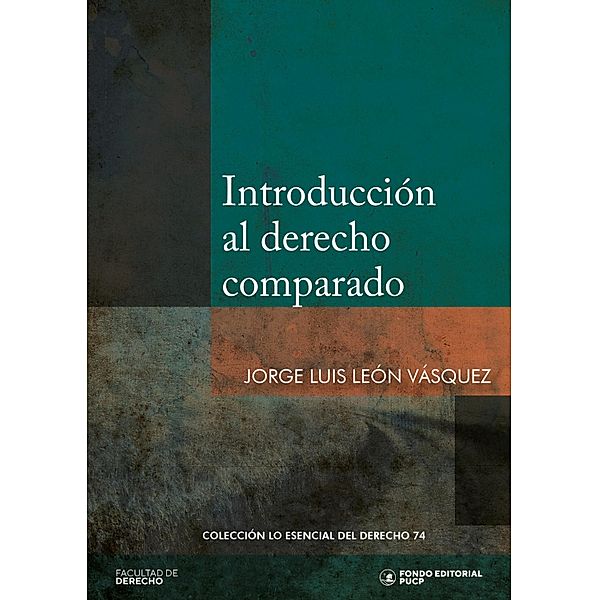 Introducción al derecho comparado / Lo Esencial del Derecho Bd.74, Jorge Luis León Vásquez