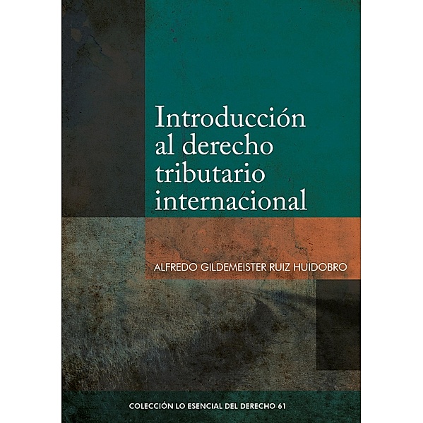 Introducción al Derecho Tributario Internacional, Alfredo Gildemeister Ruiz Huidobro
