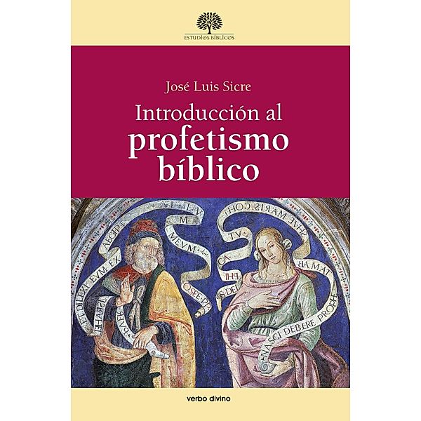 Introducción al profetismo bíblico / Estudios Bíblicos, José Luis Sicre Díaz