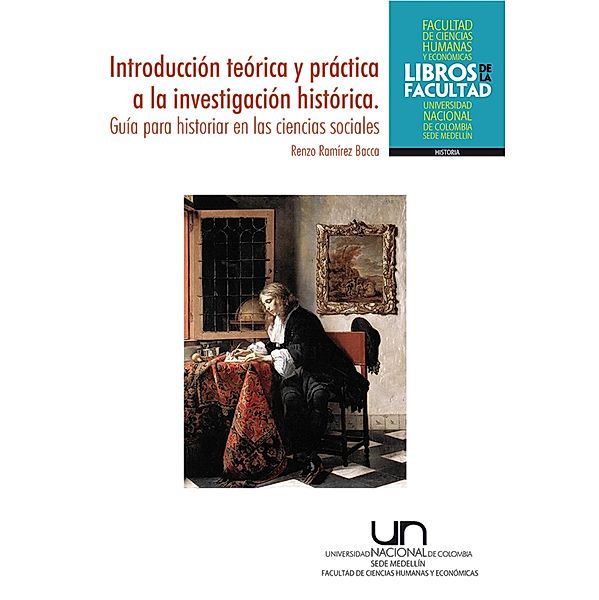 Introducción teórica y práctica a la investigación histórica. Guía para historiar en las ciencias sociales, Renzo Ramírez Bacca