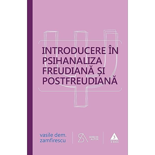Introducere în psihanaliza freudiana ¿i postfreudiana / Psihologie ¿i Psihoterapie, Vasile Dem. Zamfirescu