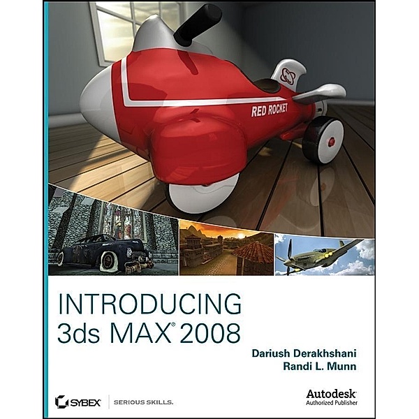 Introducing 3ds Max 2008, Dariush Derakhshani, Randi L. Derakhshani