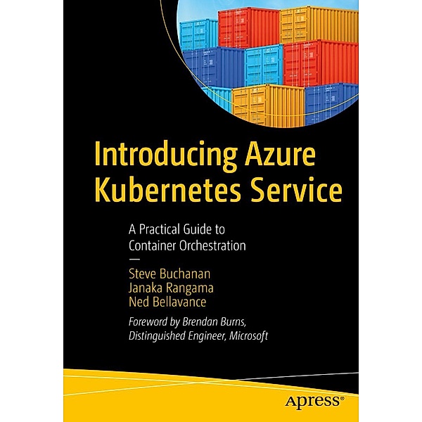 Introducing Azure Kubernetes Service, Steve Buchanan, Janaka Rangama, Ned Bellavance