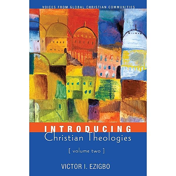 Introducing Christian Theologies, Volume Two, Victor I. Ezigbo