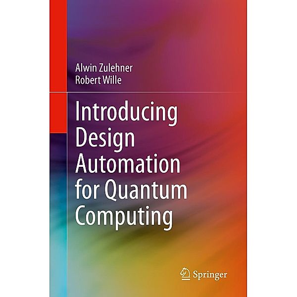 Introducing Design Automation for Quantum Computing, Alwin Zulehner, Robert Wille